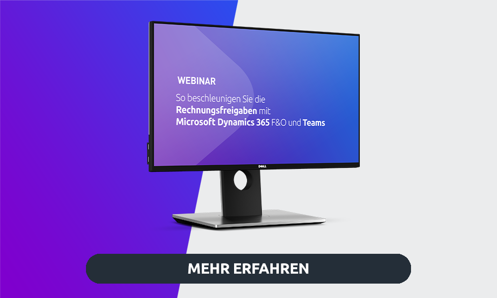 Webinar: So beschleunigen Sie Ihre Rechnungsfreigaben mit Microsoft Dynamics 365 F+O und Teams